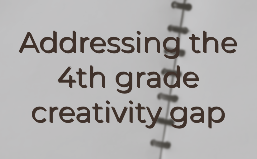 Addressing the 4th grade creativity gap